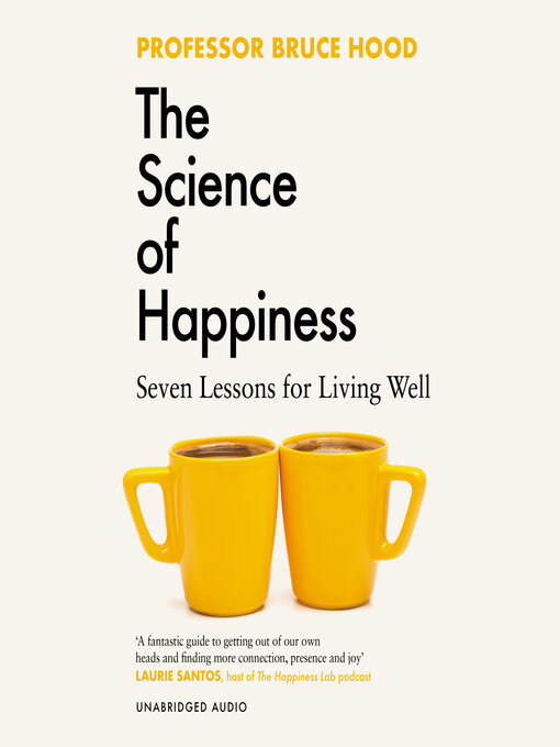Title details for The Science of Happiness by Bruce Hood - Available